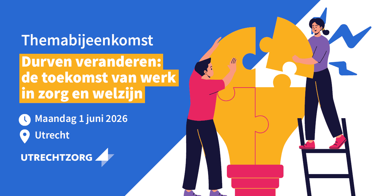 Durven veranderen: de toekomst van werk in zorg en welzijn